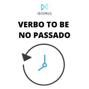 Verbo To Be No Passado - O Guia Completo De Como Utilizar Was/Were