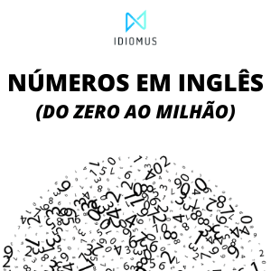 NÚMEROS CARDINAIS EM INGLÊS  NÚMEROS DE 1 A 100 EM INGLÊS 