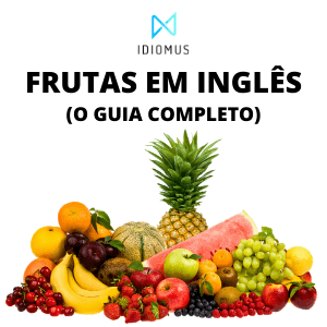 Frutas em inglês – O Guia Completo