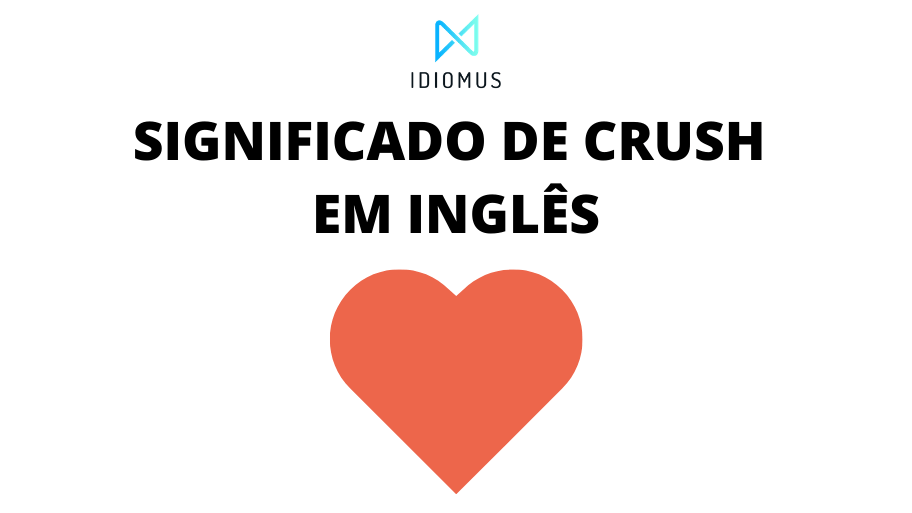 O que significa crush e outras gírias em inglês dos EUA