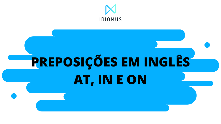 IN x ON x AT - qual preposição usar e quando?