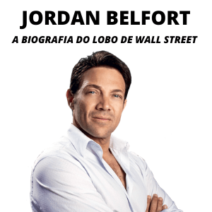 Conheça a Vida de Jordan Belfort: O Lobo de Wall Street
