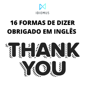 16 formas de dizer Obrigado em Inglês