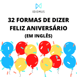 32 Formas de Dizer Feliz Aniversário em Inglês